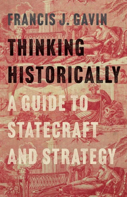 Thinking Historically - Francis J Gavin