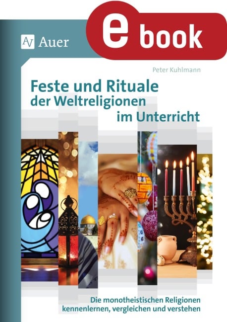 Feste und Rituale der Weltreligionen im Unterricht - Peter Kuhlmann