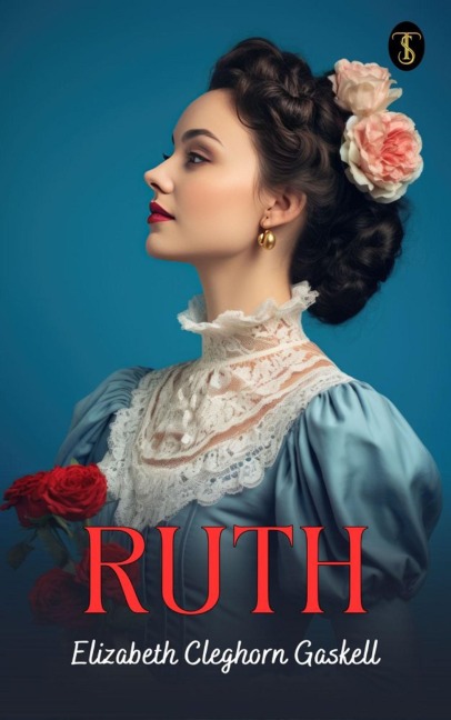 Ruth - Elizabeth Cleghorn Gaskell