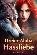 Cover-Bild zum Titel 'Dreier-Alpha Hassliebe' von 'Rachel M.'