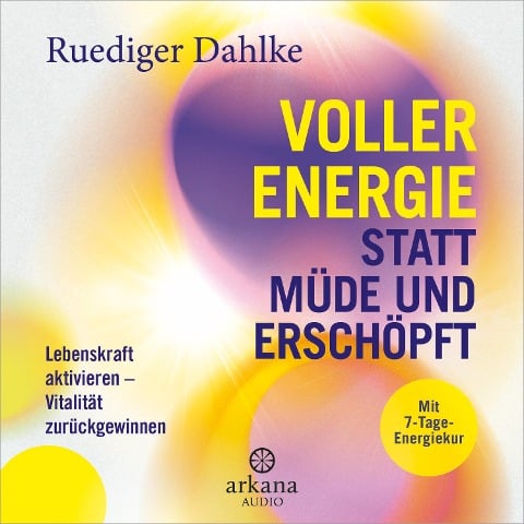 Voller Energie statt müde und erschöpft - Ruediger Dahlke