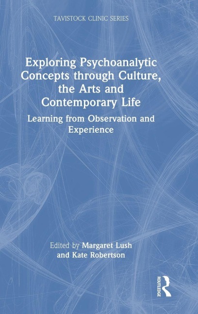 Exploring Psychoanalytic Concepts through Culture, the Arts and Contemporary Life - 