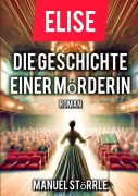 Cover-Bild zum Titel 'Elise - Die Geschichte einer Mörderin' von 'Manuel Störrle'