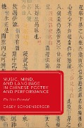 Cover-Bild zum Titel 'Music, Mind, and Language in Chinese Poetry and Performance' von 'Casey Schoenberger'
