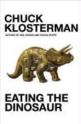 Cover-Bild zum Titel 'Eating the Dinosaur' von 'Chuck Klosterman'