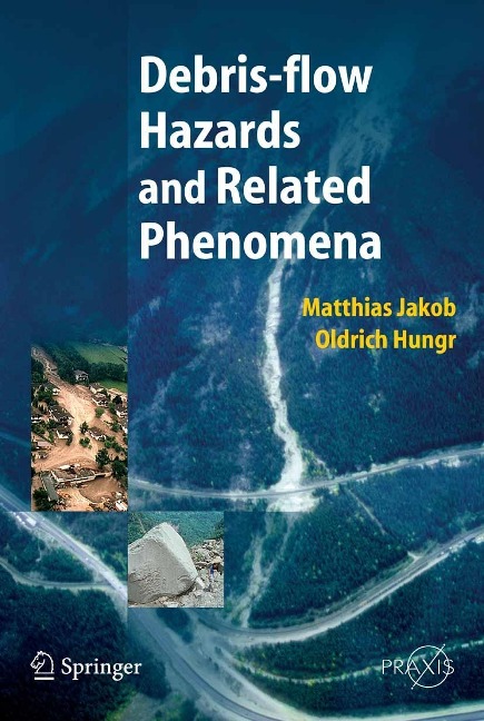 Debris-flow Hazards and Related Phenomena - Matthias Jakob, Oldrich Hungr