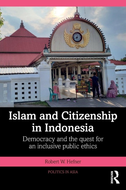 Islam and Citizenship in Indonesia - Robert W. Hefner