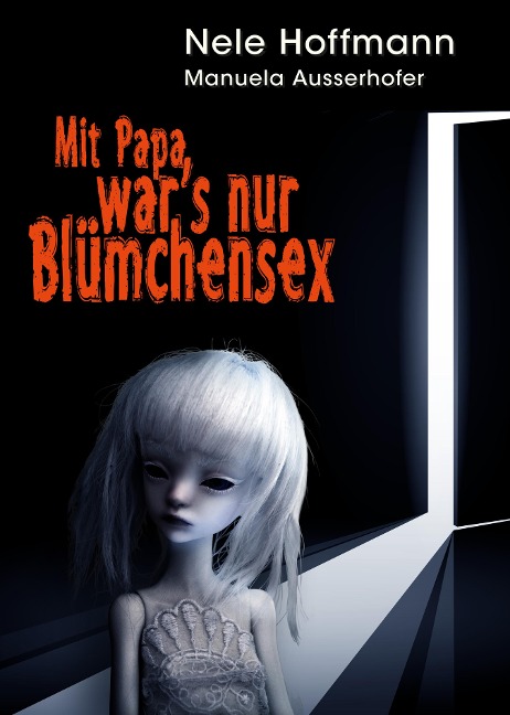 Mit Papa war's nur Blümchensex - Nele Hoffmann, Manuela Ausserhofer
