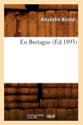 En Bretagne (Éd.1893) - Alexandre Nicolaï