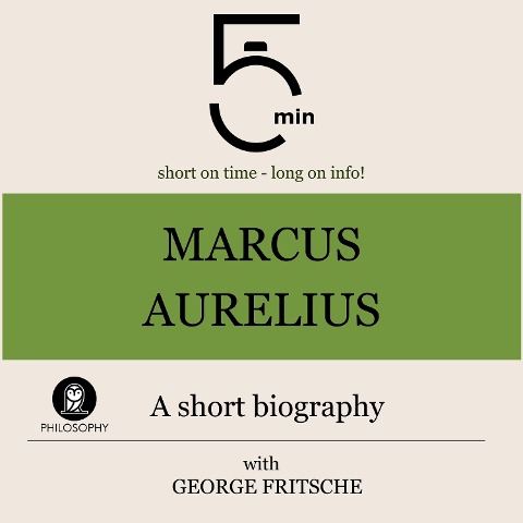 Marcus Aurelius: A short biography - George Fritsche, Minute Biographies, Minutes