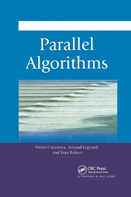 Parallel Algorithms - Henri Casanova, Arnaud Legrand, Yves Robert