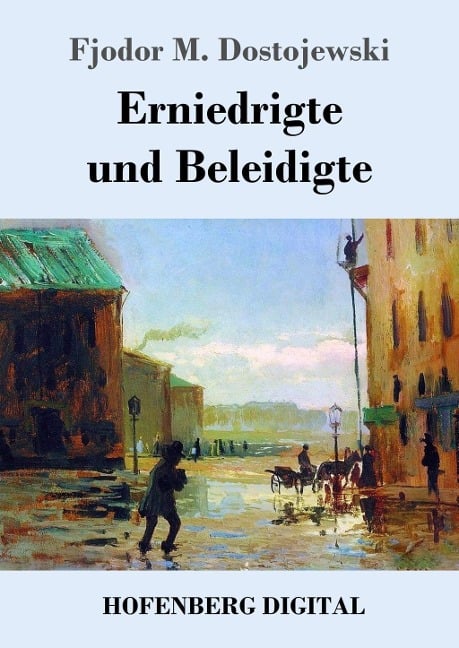 Erniedrigte und Beleidigte - Fjodor M. Dostojewski