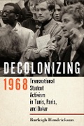 Decolonizing 1968 - Burleigh Hendrickson