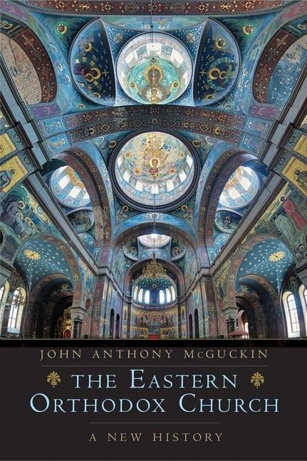 The Eastern Orthodox Church - John Anthony Mcguckin