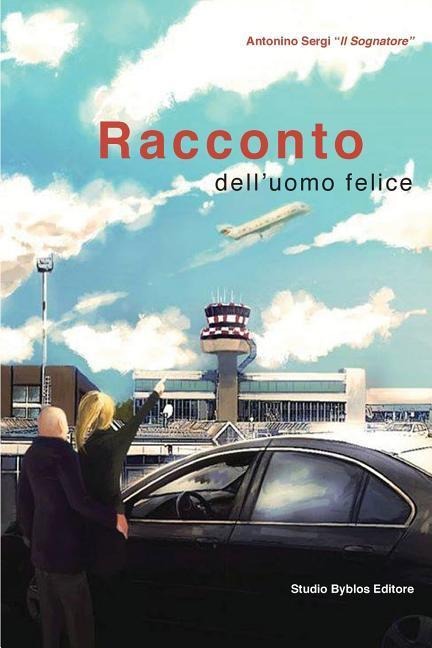 Racconto dell'uomo felice - Antonino Sergi