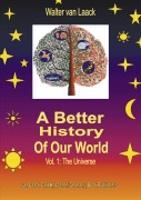 Cover-Bild zum Titel 'A Better History of our World, Vol.1, the Universe' von 'Walter van Laack'