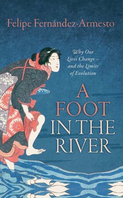 A Foot in the River - Felipe Fernández-Armesto