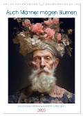 Auch Männer mögen Blumen (Wandkalender 2025 DIN A3 hoch), CALVENDO Monatskalender - Steffen Gierok-Latniak