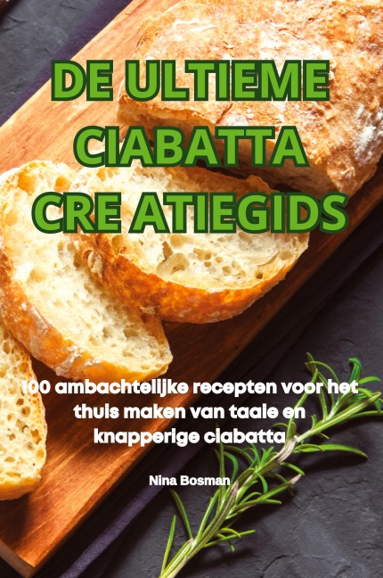 DE ULTIEME CIABATTA CRE ATIEGIDS - Nina Bosman
