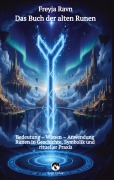 Cover-Bild zum Titel 'Das Buch der alten Runen - Das vollständige alte Futhark erklärt mit jeder Rune als Bild' von 'Freyja Ravn'
