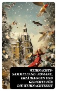 Cover-Bild zum Titel 'Weihnachts-Sammelband: Romane, Erzählungen und Gedichte für die Weihnachtszeit' von 'Wilhelm Raabe, Hermann Löns, Heinrich Heine, Ludwig Bechstein, Theodor Fontane'