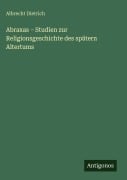 Cover-Bild zum Titel 'Abraxas - Studien zur Religionsgeschichte des spätern Altertums' von 'Albrecht Dietrich'