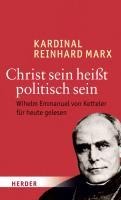 Christ sein heißt politisch sein - Reinhard Marx
