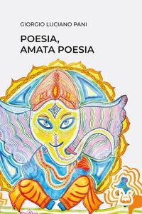 Poesia, amata poesia - Giorgio Luciano Pani
