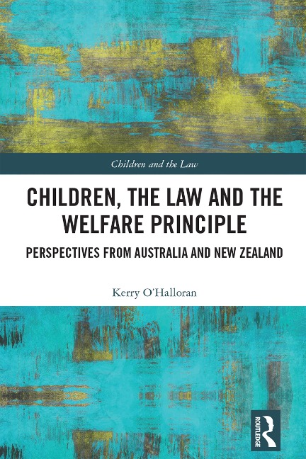 Children, the Law and the Welfare Principle - Kerry O'Halloran