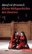 Cover-Bild zum Titel 'Kleine Weltgeschichte des Theaters' von 'Manfred Brauneck'