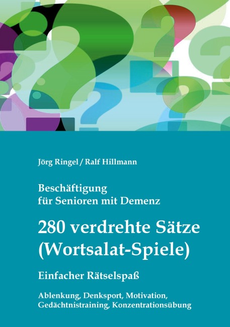Beschäftigung für Senioren mit Demenz: 280 verdrehte Sätze / Wortsalat-Spiele, einfacher Rätselspaß - Jörg Ringel, Ralf Hillmann