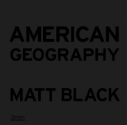 Cover-Bild zum Titel 'American Geography' von 'Matt Black'