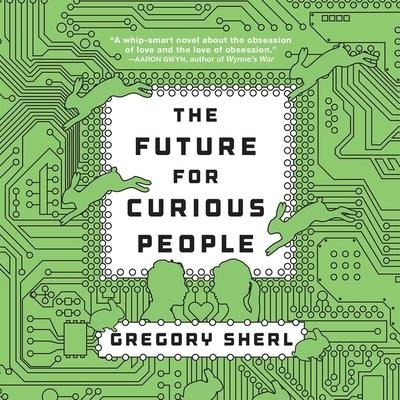 The Future for Curious People Lib/E - Gregory Sherl