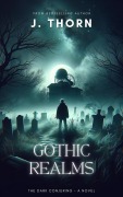 Cover-Bild zum Titel 'Gothic Realms (The Dark Conjuring)' von 'J. Thorn'