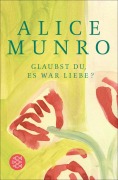 Cover-Bild zum Titel 'Glaubst du, es war Liebe?' von 'Alice Munro'