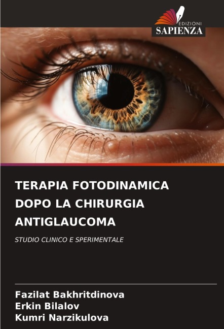 TERAPIA FOTODINAMICA DOPO LA CHIRURGIA ANTIGLAUCOMA - Fazilat Bakhritdinova, Erkin Bilalov, Kumri Narzikulova