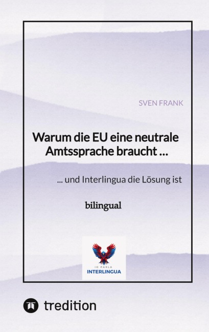 Warum die EU eine neutrale Amtssprache braucht ... - Sven Frank