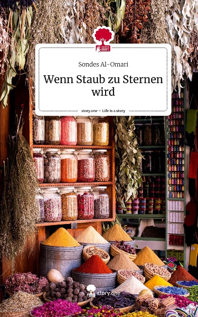 Wenn Staub zu Sternen wird. Life is a Story - story.one - Sondes Al-Omari