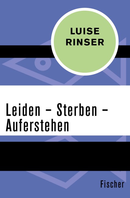 Leiden - Sterben - Auferstehen - Luise Rinser