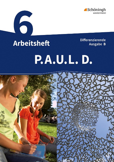P.A.U.L. D. (Paul) 6. Arbeitsheft mit Lösungen. Differenzierende Ausgabe. Realschulen und Gemeinschaftsschulen. Baden-Württemberg - 