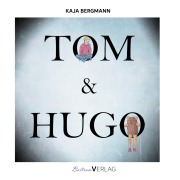 Cover-Bild zum Titel 'Tom und Hugo' von 'Kaja Bergmann'