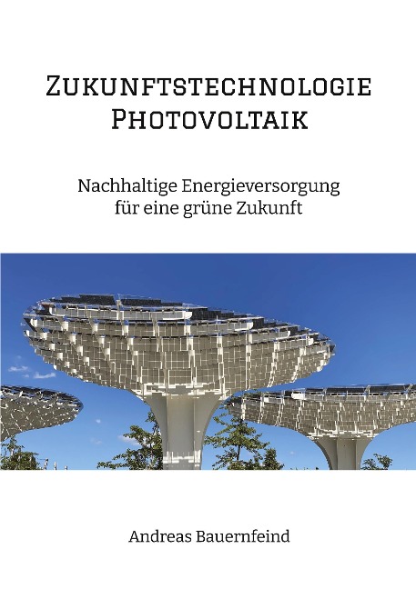 Zukunftstechnologie Photovoltaik - Andreas Bauernfeind