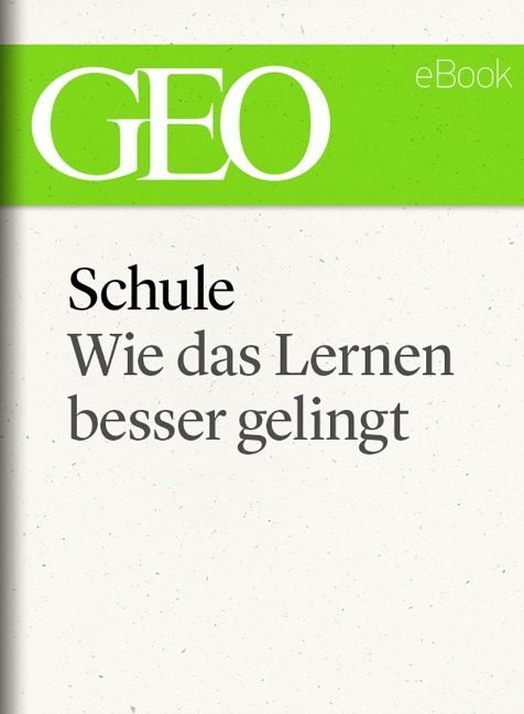 Schule: Wie das Lernen besser gelingt (GEO eBook) - 