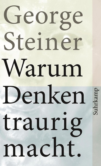 Warum Denken traurig macht - George Steiner