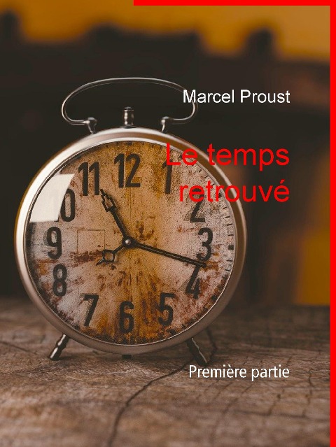 Le temps retrouvé - Marcel Proust