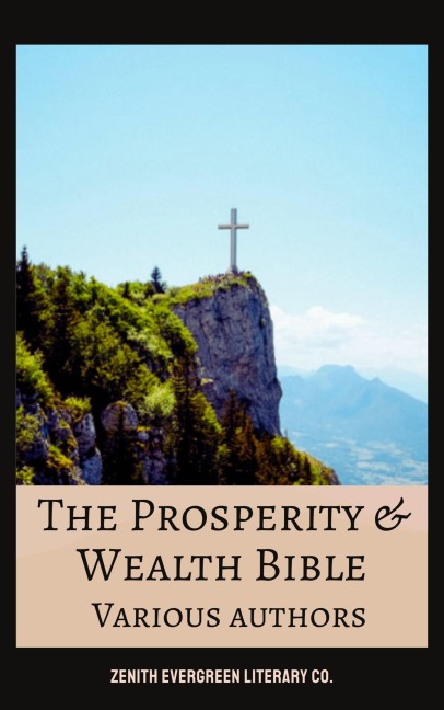 The Prosperity & Wealth Bible - George Matthew Adams, Napoleon Hill, James Allen, William Walker Atkinson, Marcus Aurelius