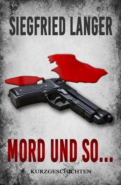 Mord und so ... - Siegfried Langer