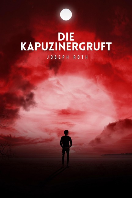 Die Kapuzinergruft - Joseph Roth