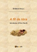 Cover-Bild zum Titel 'A fîl de tèra' von 'Enrico Sala'