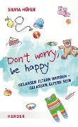 Don¿t worry, be happy - Silvia Höfer